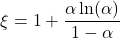  \begin{displaymath} \xi = 1 + \frac{\alpha\ln(\alpha)}{1 - \alpha} \end{displaymath} 