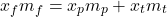  \begin{equation*} x_f m_f = x_p m_p + x_t m_t \end{equation*} 