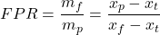  \begin{equation*} FPR = \frac{m_f}{m_p} = \frac{x_p - x_t}{x_f - x_t} \end{equation*} 