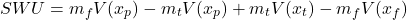  \begin{equation*} SWU = m_f V(x_p) - m_t V(x_p) + m_t V(x_t) - m_f V(x_f) \end{equation*} 