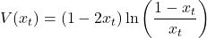  \begin{equation*} V(x_t) = (1 - 2 x_t)\ln\left(\frac{1 - x_t}{x_t}\right) \end{equation*} 