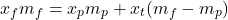  \begin{equation*} x_f m_f = x_p m_p + x_t (m_f - m_p) \end{equation*} 