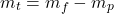  \begin{equation*} m_t = m_f - m_p \end{equation*} 
